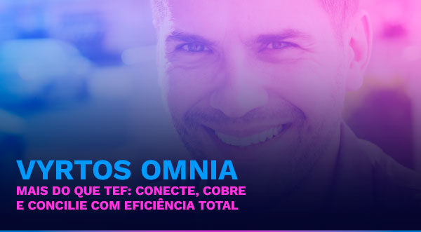 Vyrtos Omnia a plataforma omnichannel de pagamentos que transforma sua operação