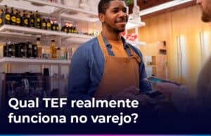 Comparativo de soluções TEF para varejo: qual escolher para crescer com segurança